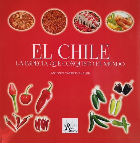 EL CHILE // ANTONIO CAMPINS CHALER - HISTORIA LITERATURA RECETAS ETC. (CASTELLANO)